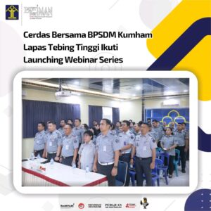 Cerdas Bersama BPSDM Kumham, Lapas Tebing Tinggi Ikuti Launching Webinar Series