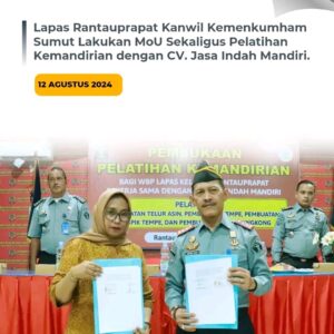 Lapas Rantauprapat Kanwil Kemenkumham Sumut Lakukan MoU Sekaligus Pelatihan Kemandirian dengan CV. Jasa Indah Mandiri