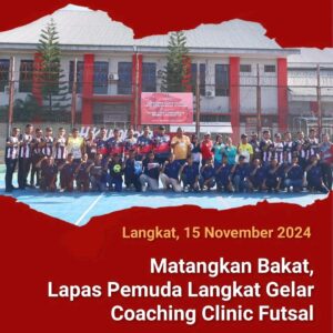 Matangkan Bakat, Lapas Pemuda Langkat Gelar Coaching Clinic Futsal