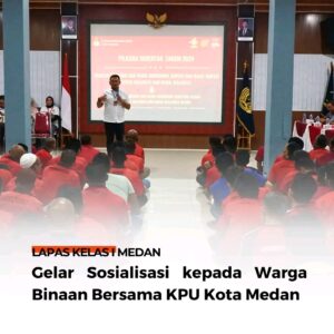 Lapas Kelas I Medan Gelar Sosialisasi kepada Warga Binaan Bersama KPU Kota Medan