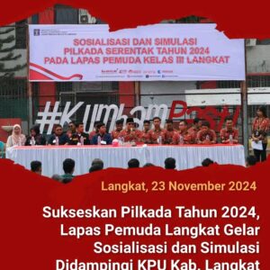 Sukseskan Pilkada Tahun 2024, Lapas Pemuda Langkat Gelar Sosialisasi dan Simulasi Didampingi KPU Kab. Langkat