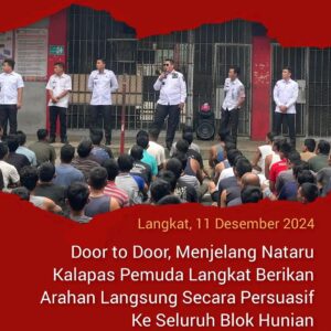 Door to Door, Menjelang Nataru Kalapas Pemuda Langkat Berikan Arahan Langsung Secara Persuasif Ke Seluruh Blok Hunian